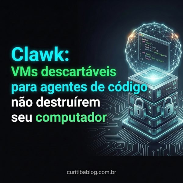 Clawk: VMs descartáveis para agentes de código não destruírem seu computador