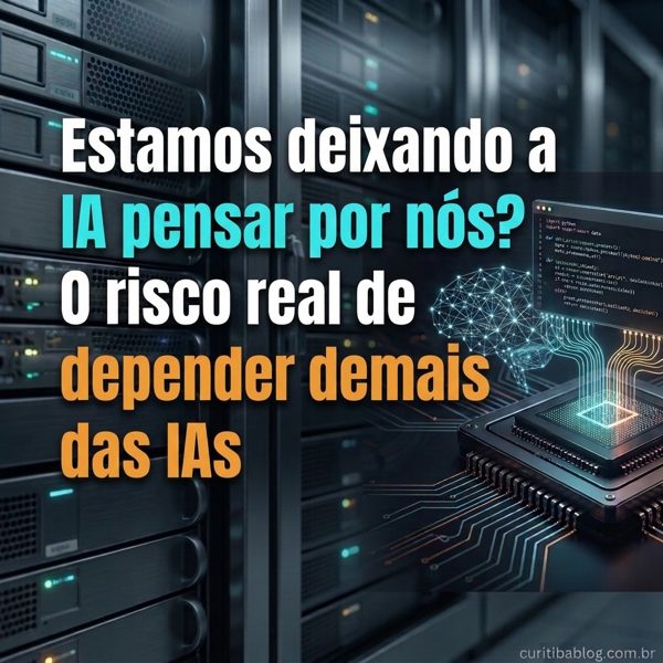 Estamos deixando a IA pensar por nos? O risco real de depender demais das IAs