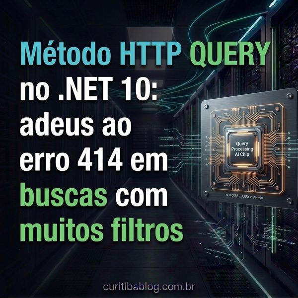 Método HTTP QUERY no .NET 10: adeus ao erro 414 em buscas com muitos filtros