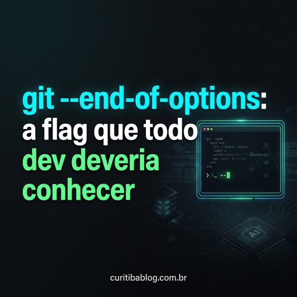 git --end-of-options: a flag que todo dev deveria conhecer