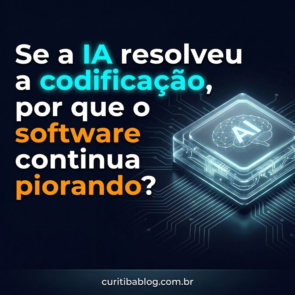 Se a IA resolveu a codificação, por que o software continua piorando?