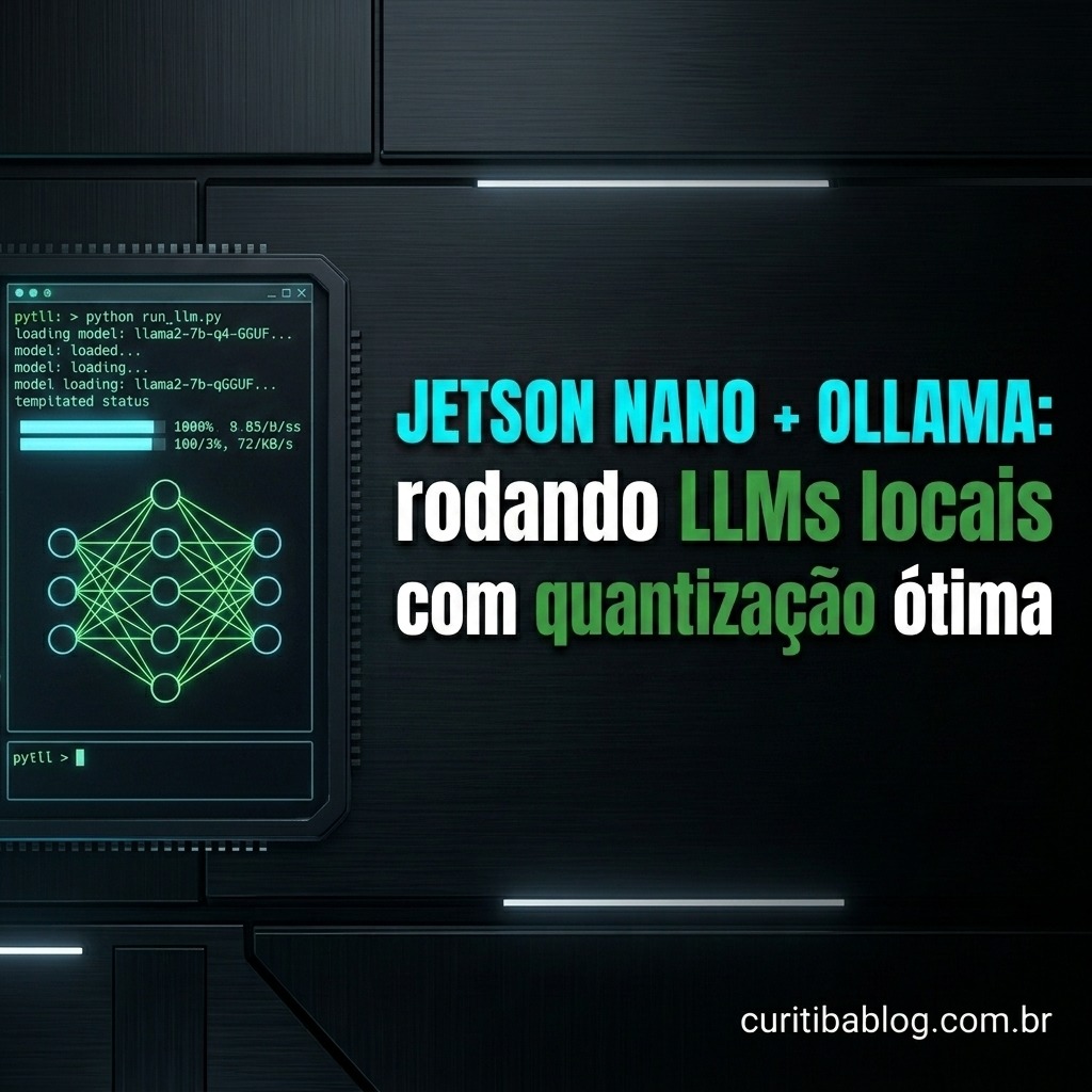 Jetson Nano + Ollama: rodando LLMs locais com quantização ótima