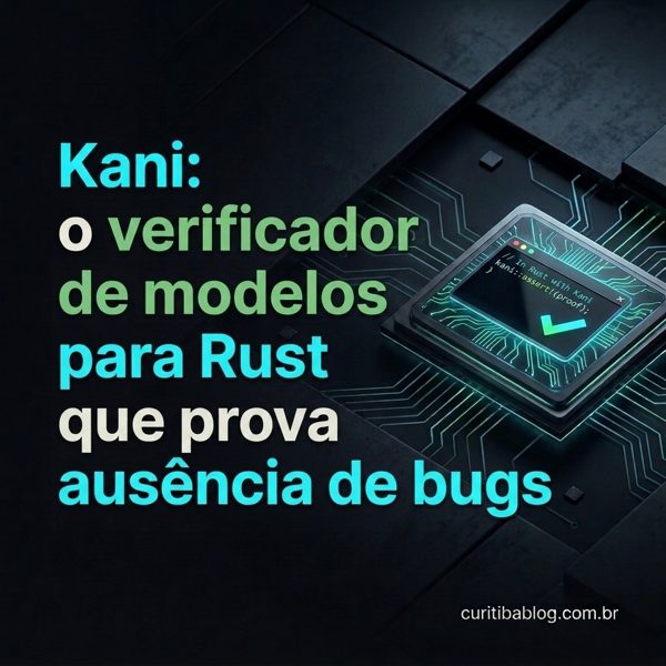 Kani: o verificador de modelos para Rust que prova ausência de bugs