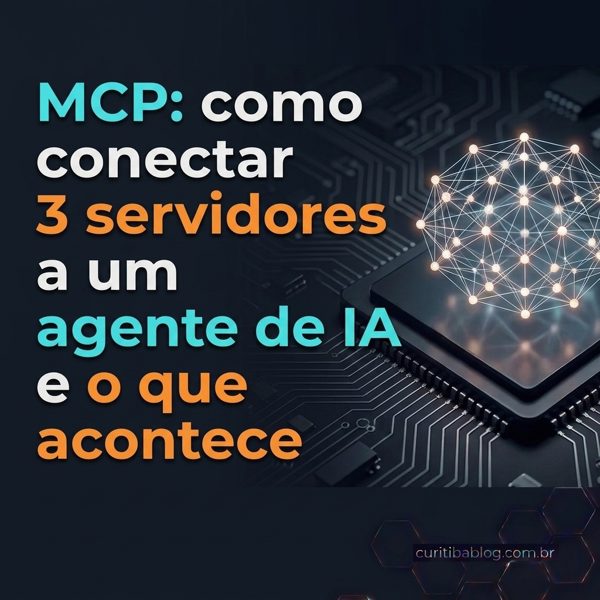 MCP: como conectar 3 servidores a um agente de IA e o que acontece