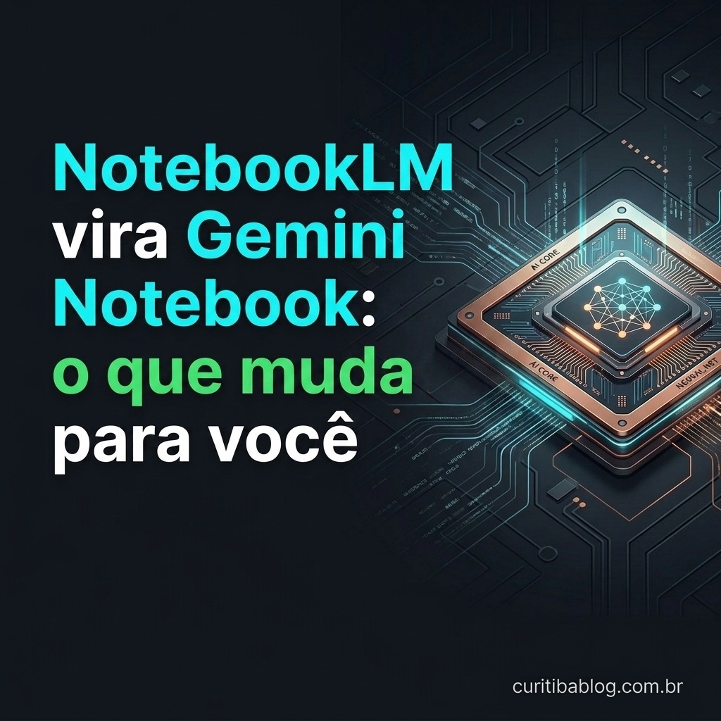 NotebookLM vira Gemini Notebook: o que muda para você