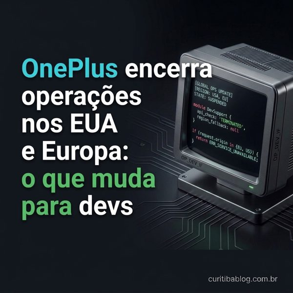 OnePlus encerra operações nos EUA e Europa: o que muda para devs