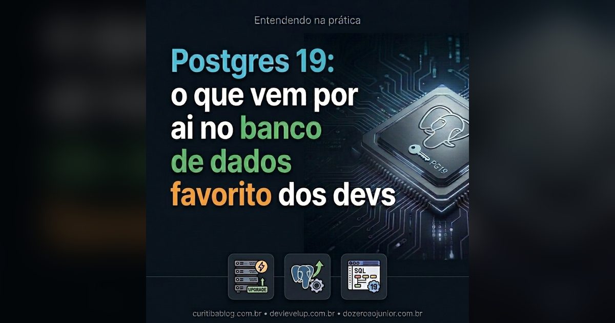 Postgres 19: o que vem por ai no banco de dados favorito dos devs