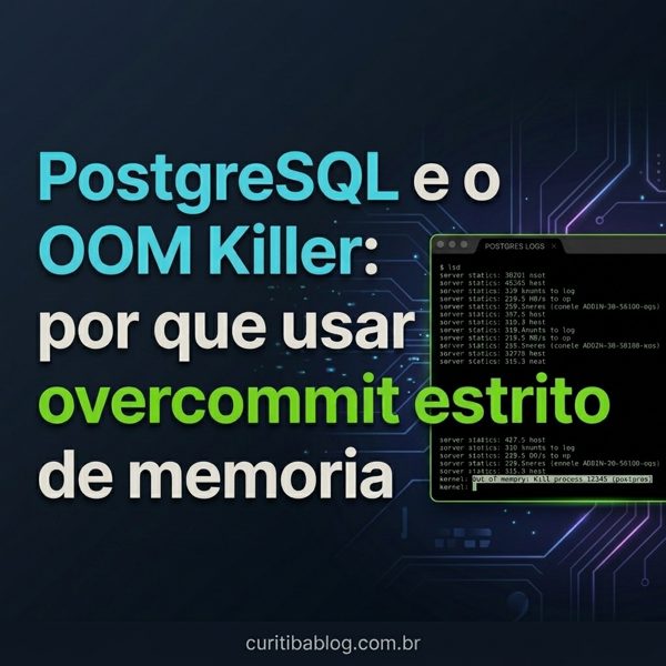 PostgreSQL e o OOM Killer: por que usar overcommit estrito de memoria
