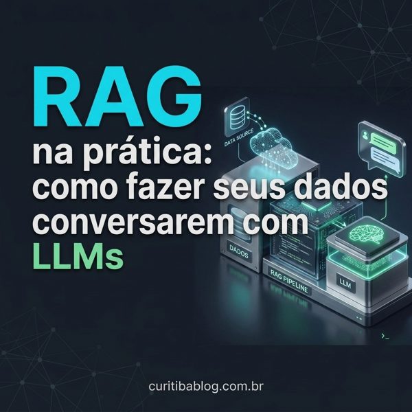RAG na prática: como fazer seus dados conversarem com LLMs