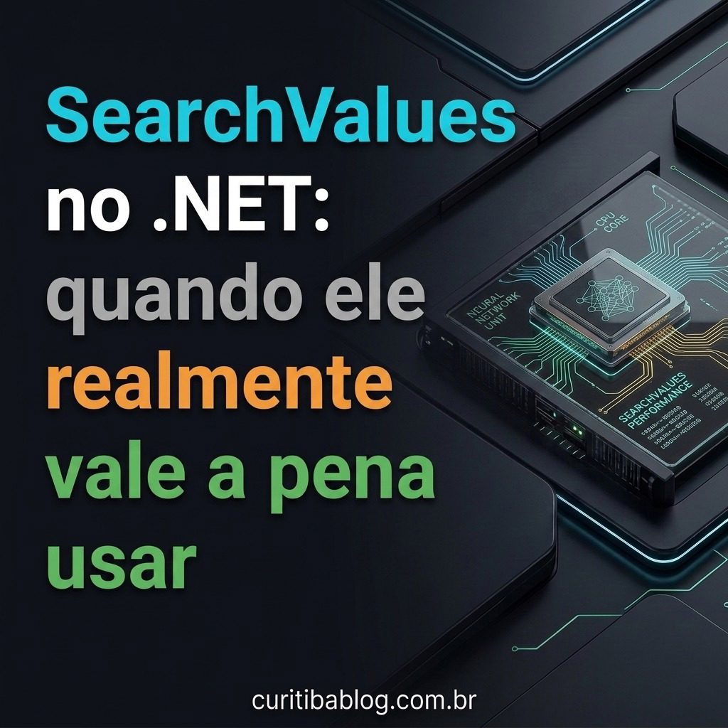 SearchValues no .NET: quando ele realmente vale a pena usar