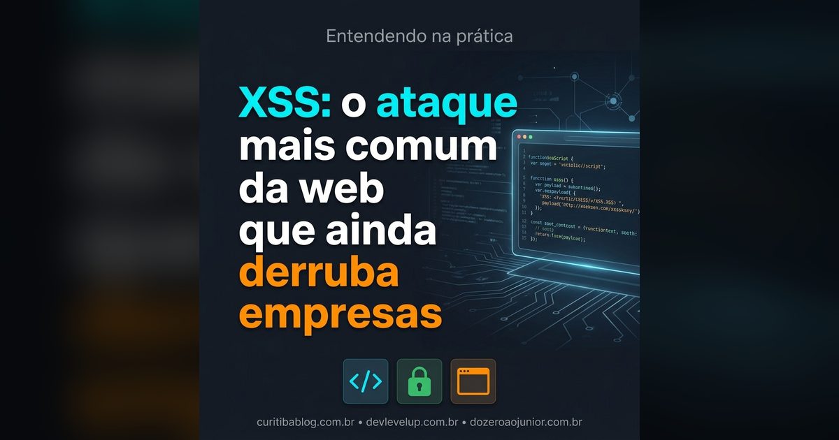 XSS: o ataque mais comum da web que ainda derruba empresas
