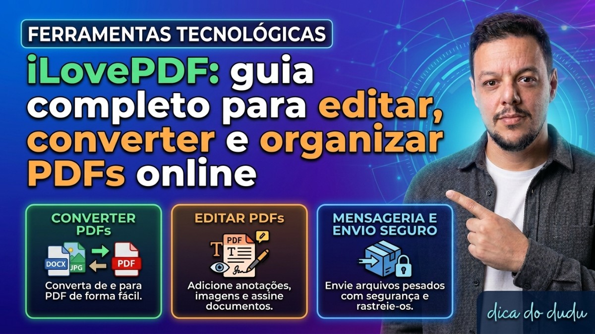 iLovePDF: guia completo para editar, converter e organizar PDFs online