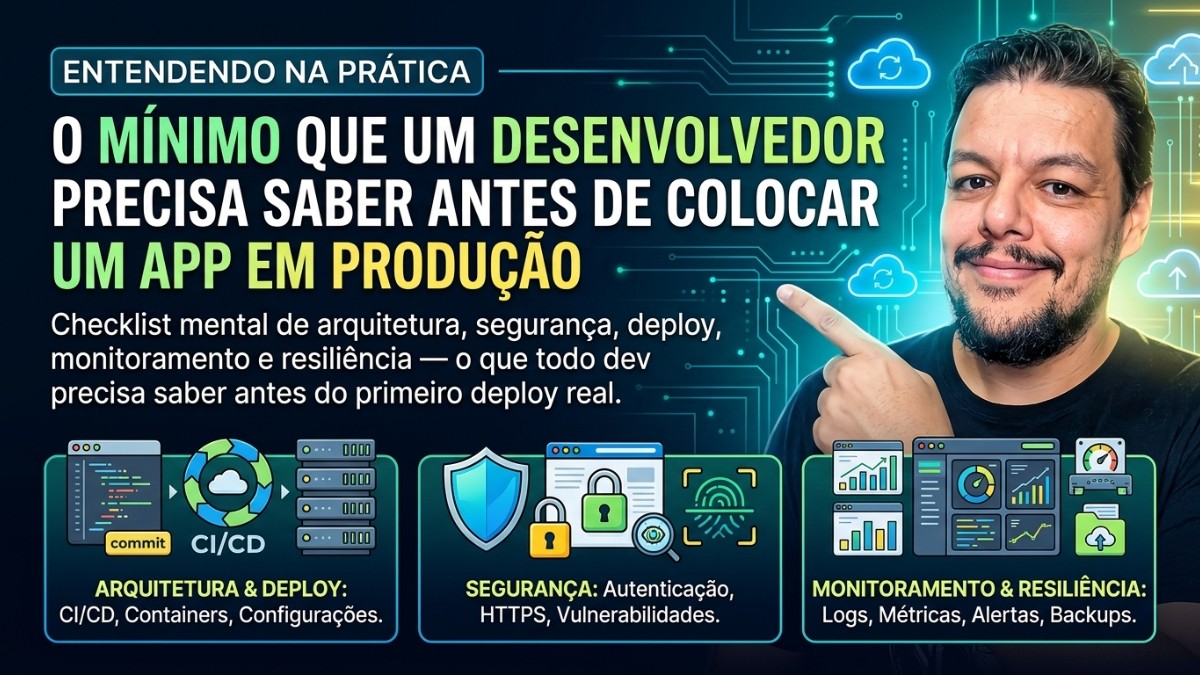 O mínimo que um desenvolvedor precisa saber antes de colocar um app em produção