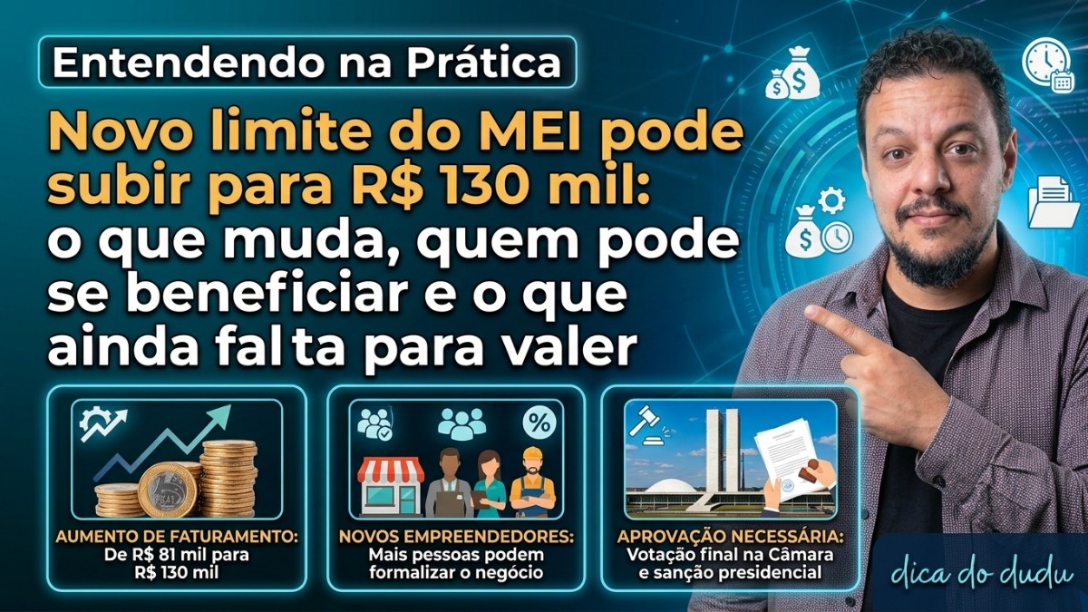 Novo limite do MEI pode subir para R$ 130 mil: o que muda, quem pode ser beneficiado e o que ainda falta para valer