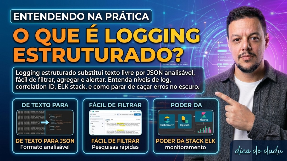 Entendendo na Prática: Logging Estruturado