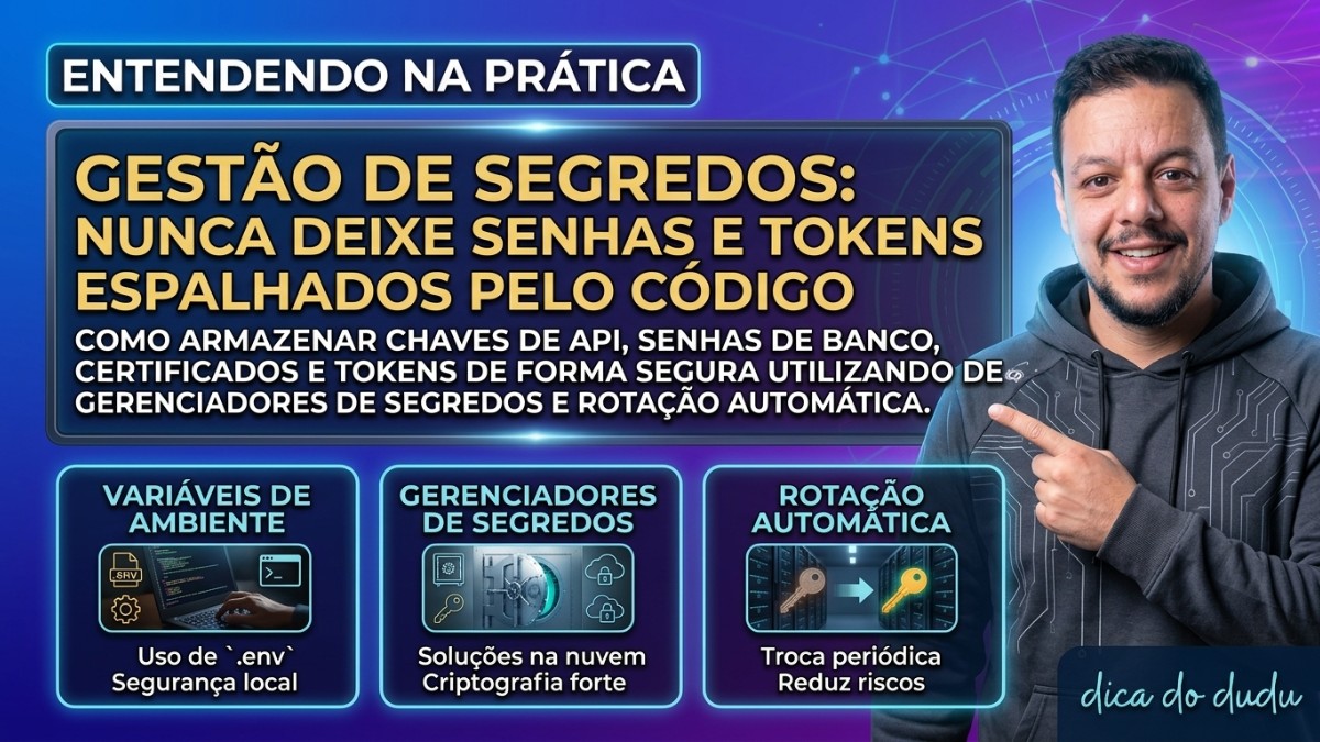 Secret Management: nunca deixe senhas e tokens espalhados no código