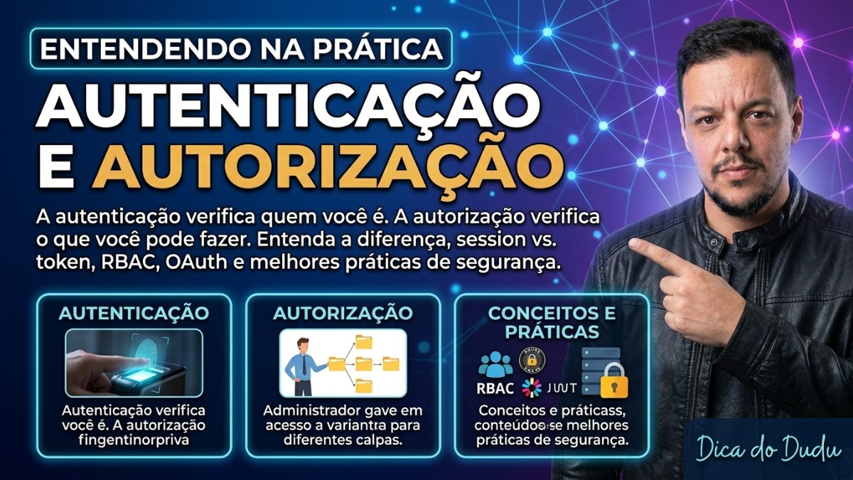 Entendendo na Prática: Autenticação e Autorização