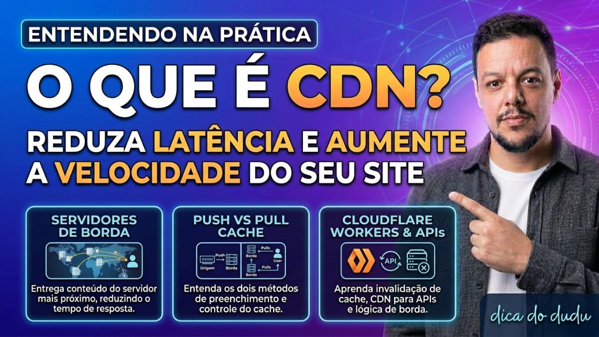 Entendendo na Prática: o que e CDN