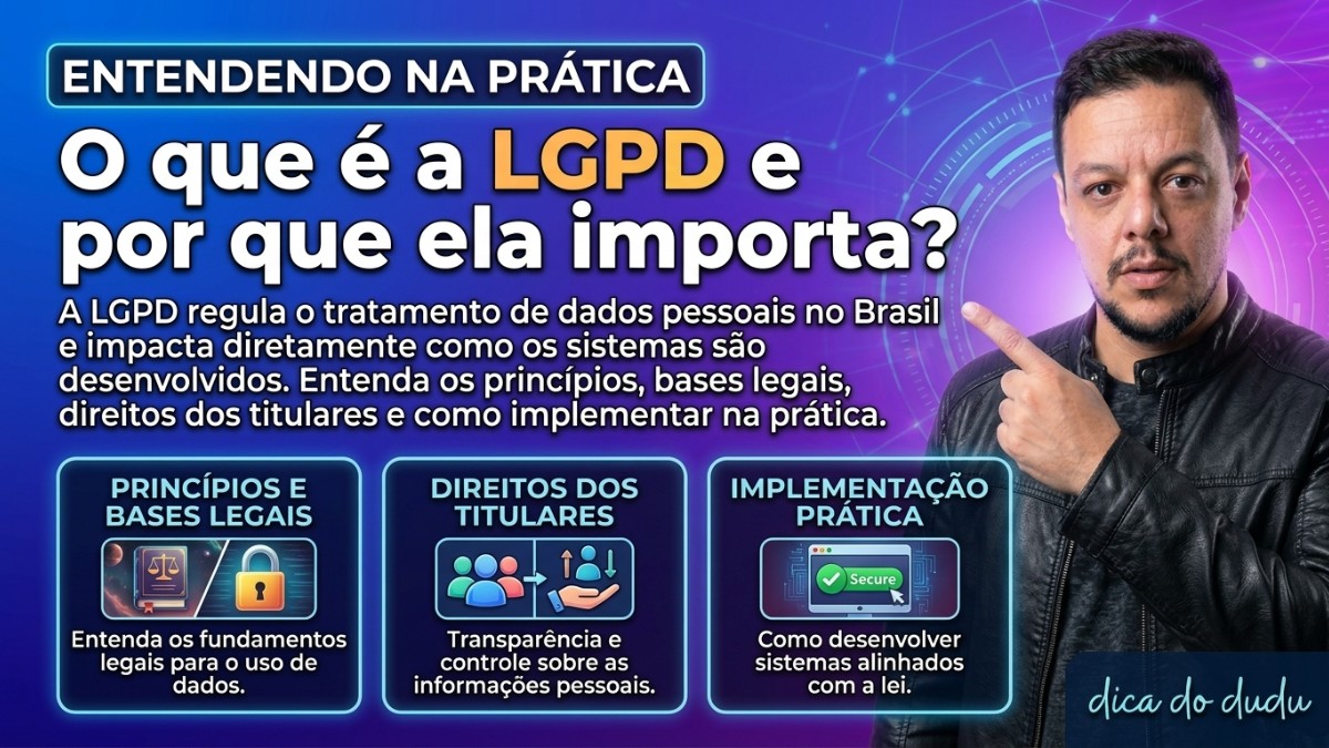 Entendendo na Prática: LGPD na Tecnologia