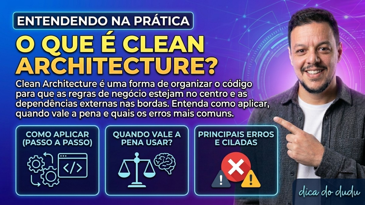 Entendendo na Prática: o que e Clean Architecture